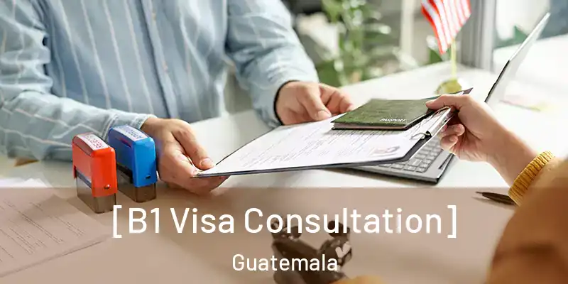  [B1 Visa Consultation] Guatemala