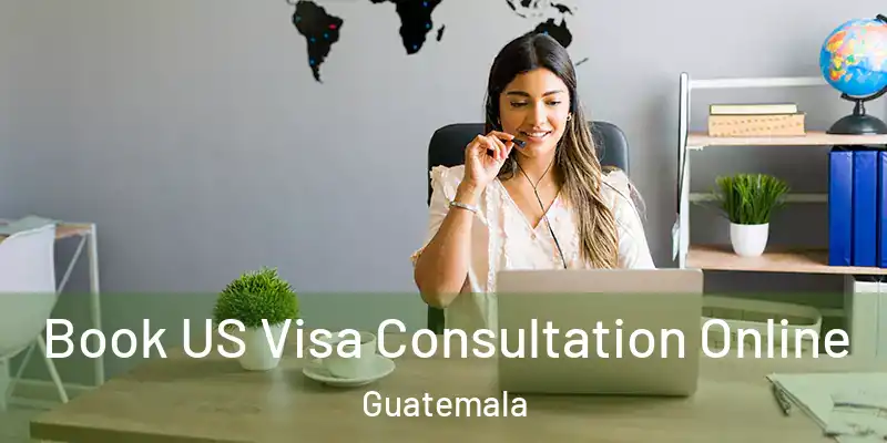 Book US Visa Consultation Online Guatemala