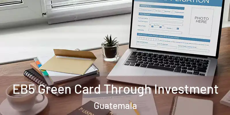 EB5 Green Card Through Investment Guatemala