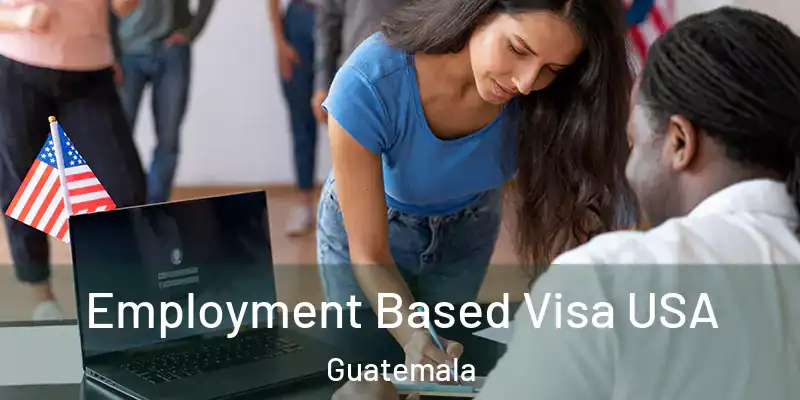Employment Based Visa USA Guatemala