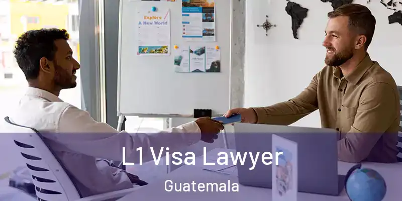L1 Visa Lawyer Guatemala