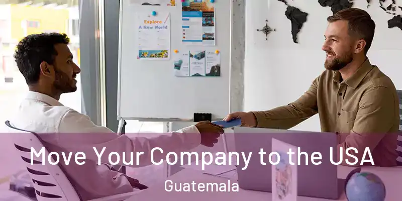 Move Your Company to the USA Guatemala