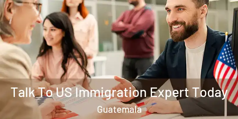 Talk To US Immigration Expert Today Guatemala