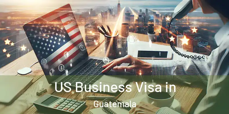 US Business Visa in Guatemala