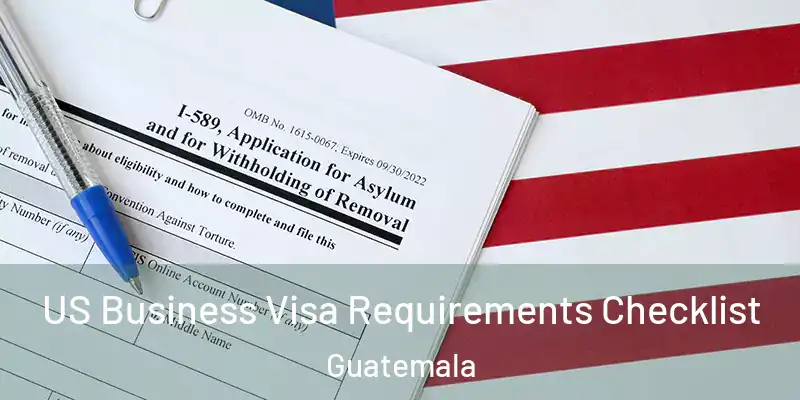 US Business Visa Requirements Checklist Guatemala