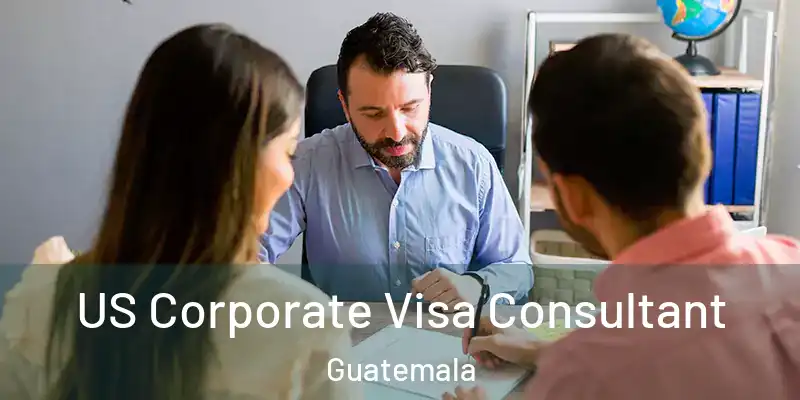 US Corporate Visa Consultant Guatemala