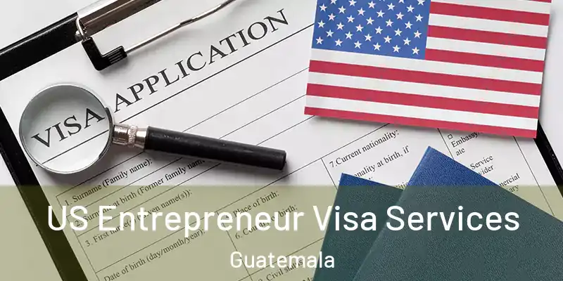 US Entrepreneur Visa Services Guatemala