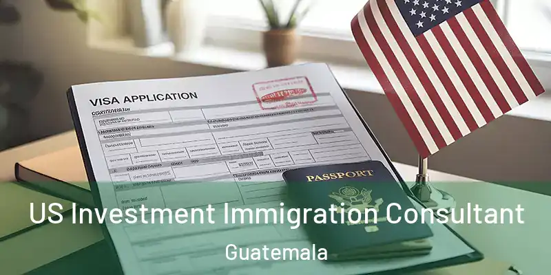 US Investment Immigration Consultant Guatemala