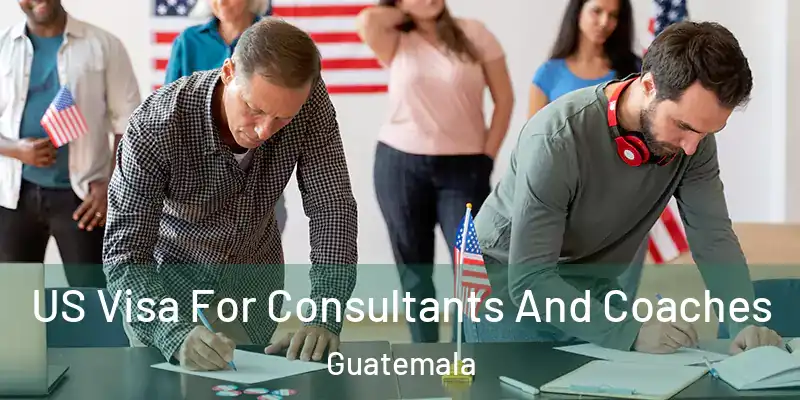 US Visa For Consultants And Coaches Guatemala