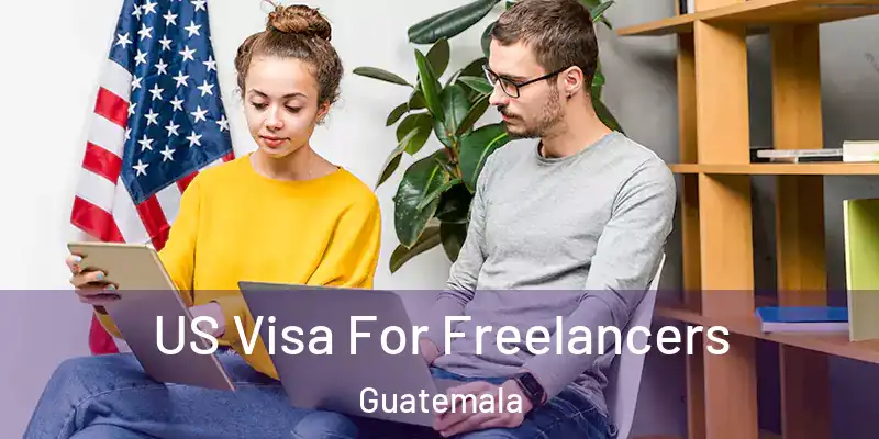  US Visa For Freelancers Guatemala