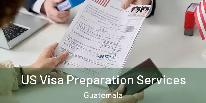 US Visa Preparation Services Guatemala