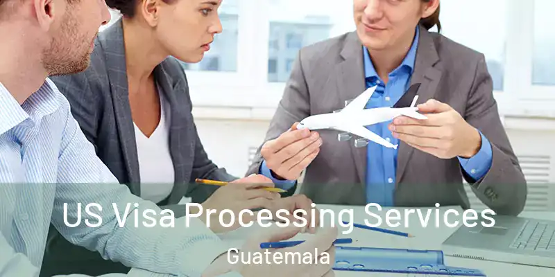 US Visa Processing Services Guatemala