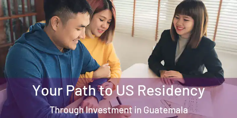 Your Path to US Residency Through Investment in Guatemala